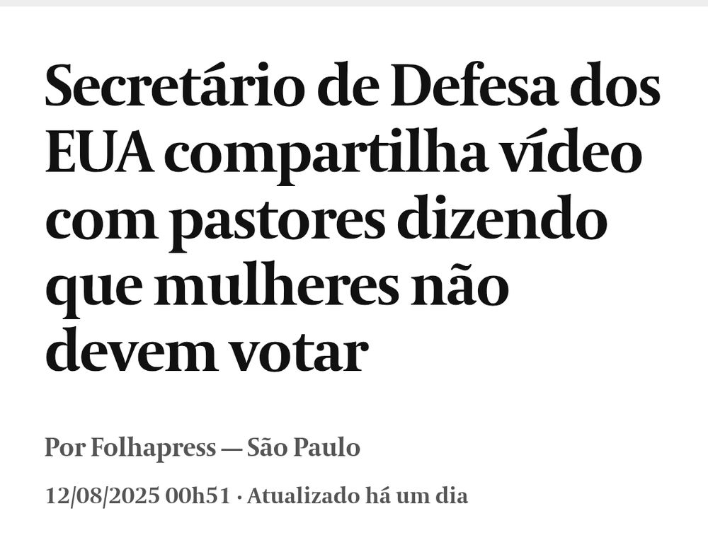 Print da manchete: Secretário de Defesa dos EUA compartilha vídeo com pastores dizendo que mulheres não devem votar. Fonte: folhapress, 12/08/2025