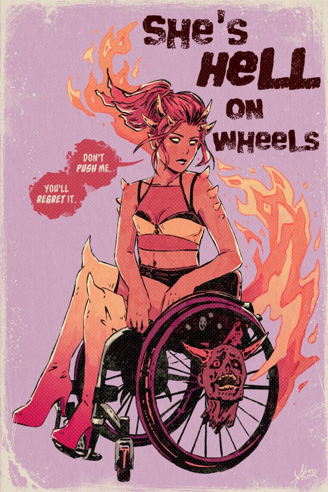 demon wheelchair user with a flaming chair and a demon head on the wheel. text says she's hell on wheels, and don't push me. you'll regret it.