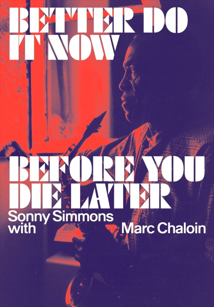 Sonny Simmons: Better Do It Now Before You Die Later