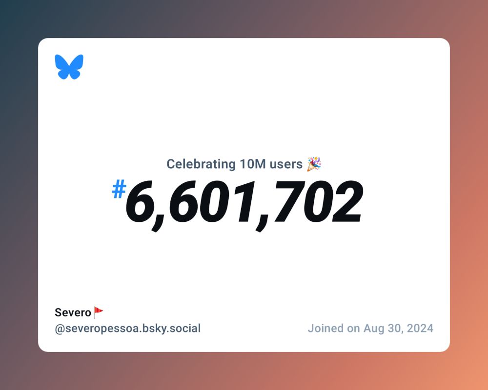 A virtual certificate with text "Celebrating 10M users on Bluesky, #6,601,702, Severo🚩 ‪@severopessoa.bsky.social‬, joined on Aug 30, 2024"