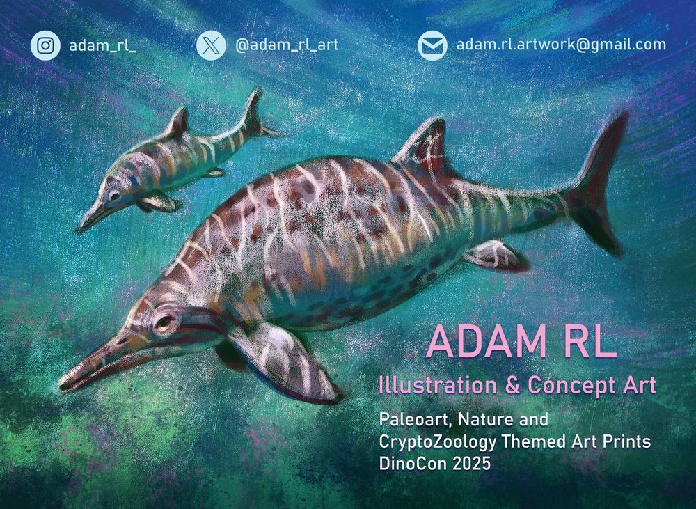An advert page for my stall at DinoCon 2025.
Social media handles across the top: adam_rl_ (instagram); @adam_rl_art (X/ Twitter); adam.rl.artwork@gmail.com (email).
.
Bottom Text: 
Adam RL
Illustration and Concept art
Paleoart, Nature and CryptoZoology Themed Art Prints DinoCon 2025

DinoCon is a Palaeontology/ dinosaur themed convention and will be hosted at the University of Exeter on 16th-17th August. As well as the stalls there will be talks from palaeontologists and palaeoart workshops. For more info/ tickets visit www.dinocon.co.uk