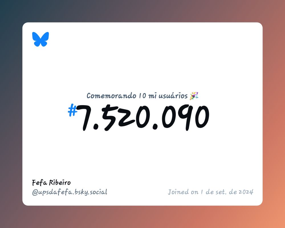 Um certificado virtual com o texto "Comemorando 10 milhões de usuários no Bluesky, #7.520.090, Fefa Ribeiro ‪@upsdafefa.bsky.social‬, ingressou em 1 de set. de 2024"