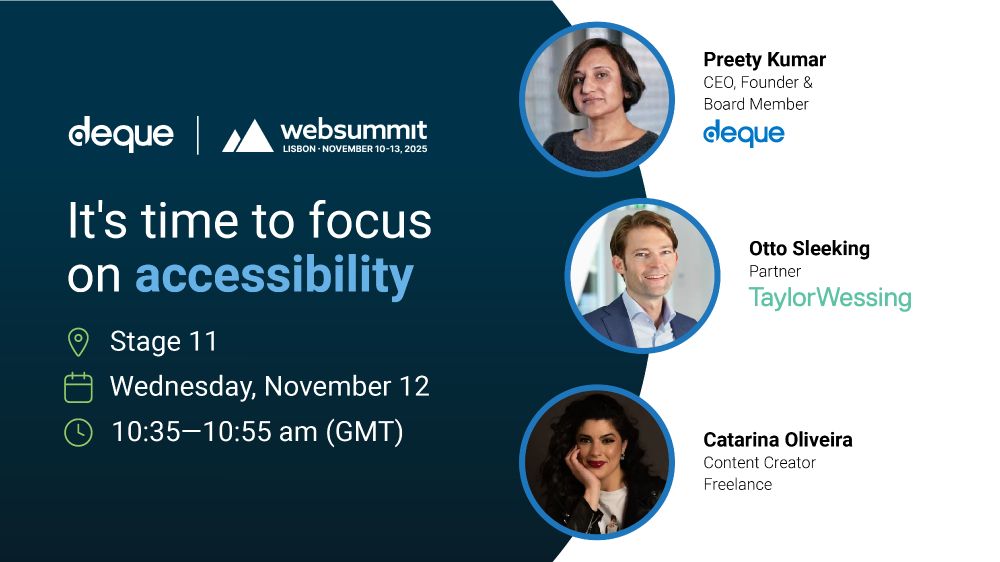 It's time to focus on accessibility, with Preety, Otto and Catarina on Stage 11 between 10:35 and 10:55 am GMT on November 12 at Websummit Lisbon.