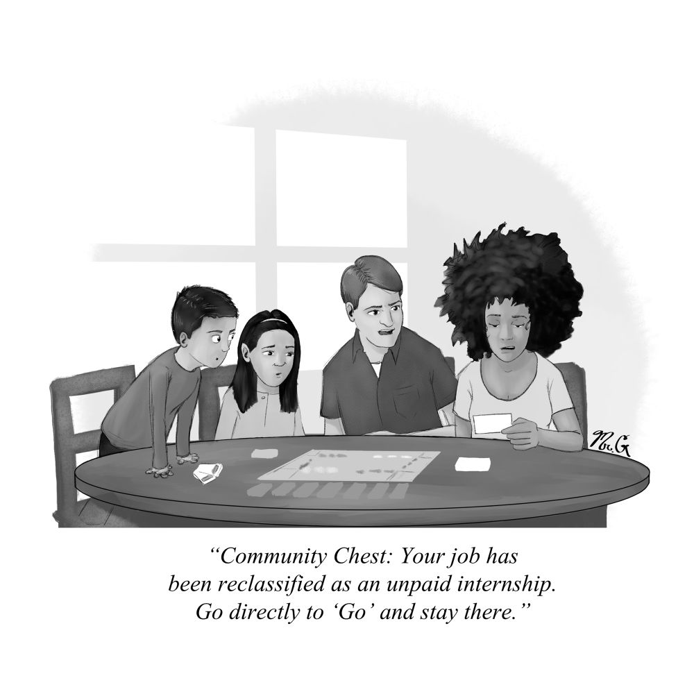 Two kids and two adults play a game of Monopoly. The adult woman hopelessly reads a card from the game, “Community Chest: Your job has been reclassified as an unpaid internship. Go directly to Go and stay there.”