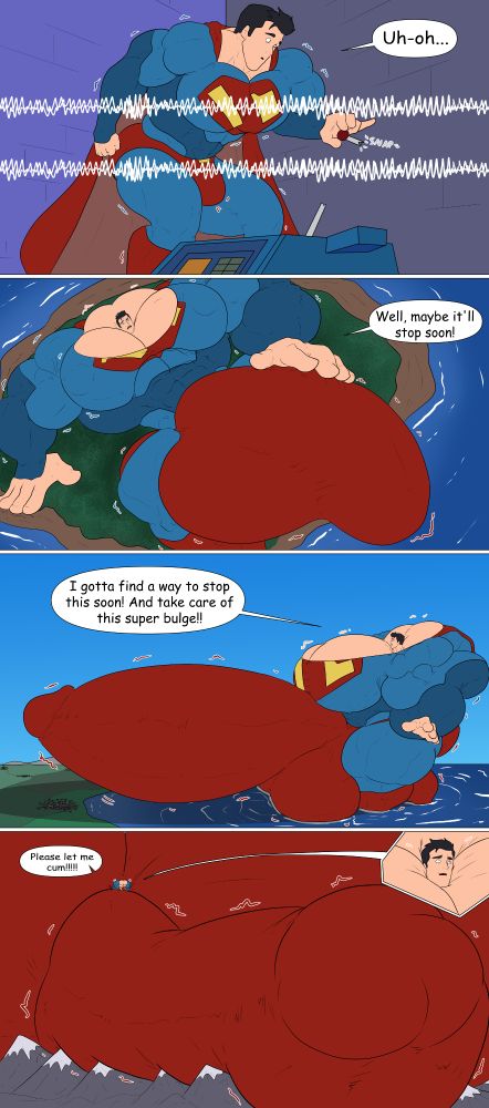 Panel 1; A growing Superman tries to power off the growth machine even as his body has already started swelling. However, he's not used to his increased strength and breaks the lever. The growth machine starts pulsing powerfully and the growth really kicks in!
Panel 2; Superman has now outgrown the lair and is quickly overtaking the island as well. The growth has his his chest, hands and his...erm...BULGE particularly well, causing them to grow at a much faster rate. But I'm sure the growth will stop soon
Panel 3; Wadding his way through the ocean, the now giant Superman gets back to the main land, his super bulge leading the way. It's getting harder and harder to move as his body continues to swell
Panel 4; As big and muscular as Superman has become, it's nothing compared to his gargantuan bulge! He's so pent up and horny from his growth, the pleasure building inside him the bigger he gets. He wants to cum so bad, but he can't toucher himself, only feel his cock throb and bulge against mountains