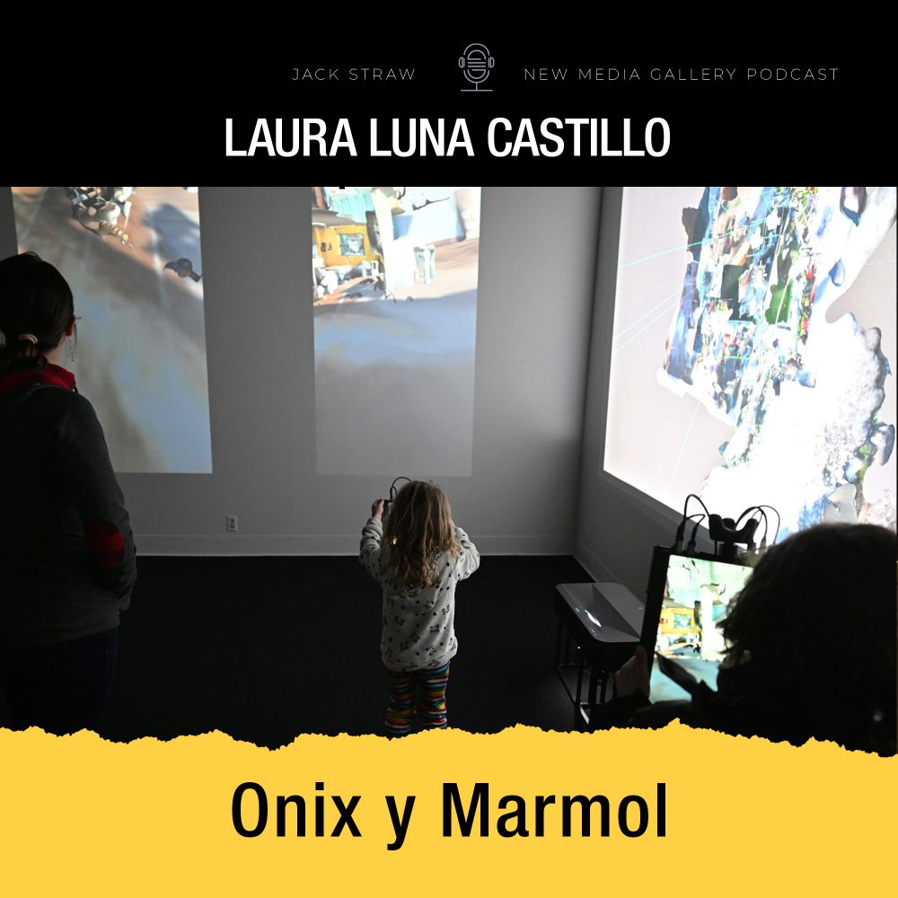 A black bar with white text is at the top of the image. Text is “Laura Luna Castillo.” A gray outline of a microphone is centered above the white text. Gray text on either side of the microphone is “Jack Straw New Media Gallery Podcast.” A yellow bar with a jagged edge and black text is on the bottom of the image. Text is “Onix Y Marmol.” In the middle of the two bars is a dimly lit room with projections on two walls. An adult and a child stand in the middle of the room. 