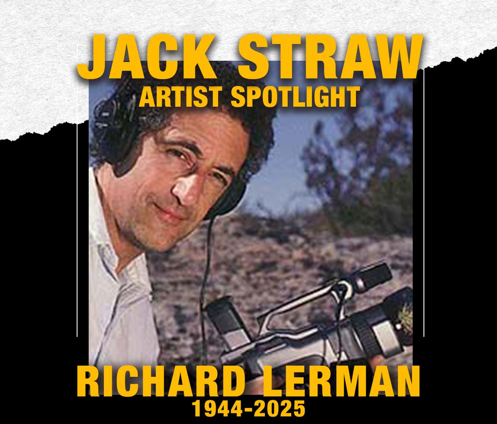 Black background. The upper part is a textured white background with a jagged diagonal edge. In the center is a headshot of Richard Lerman outdoors. Yellow text at the top and bottom of the image is “Jack Straw Artist Spotlight Richard Lerman 1944-2025.”
