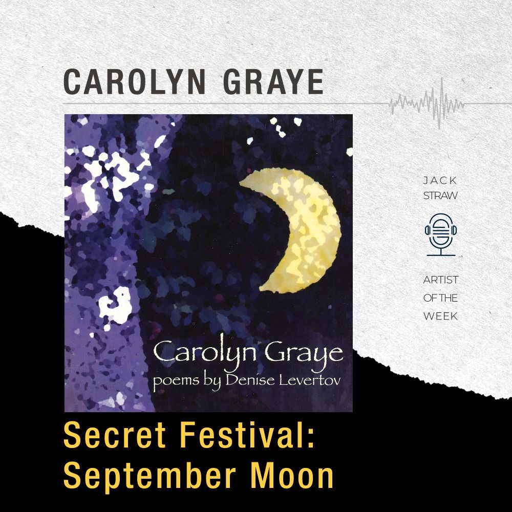 Textured white background. The lower half is black with a diagonal jagged line as separation. A gray outline of a microphone is on the middle right side, with text reading “Jack Straw Artist Of The Week.” A gray sound wave runs across the top of the image. Dark grey text above the soundwave is “Carolyn Graye.” In the center is a basketball hoop outside with a man in front of it holding a basketball that’s been lit on fire. Yellow text under the image is “Secret Festival: September Moon.”