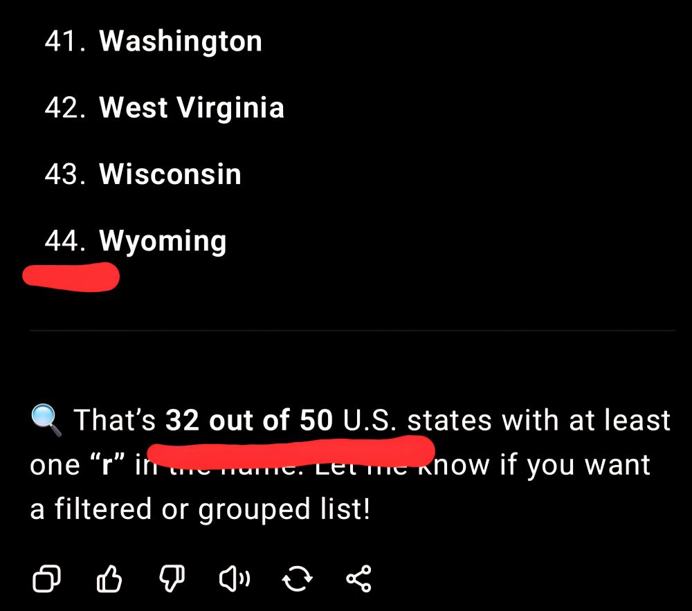 Chatgpt 3.5 listed 44 states with an R in their name. The the recap states "That's 32 out of 50 states with at least one "r"
