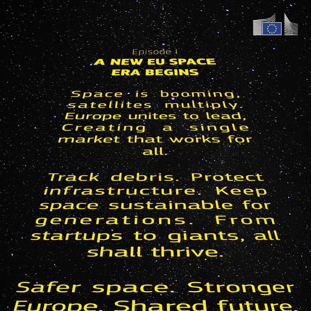 A starry background with yellow text and the EU Commissions logo in the top right corner. The text reads: "Episode 1. A NEW EU SPACE ERA BEGINS. Space is booming, satellites multiply. Europe unites to lead, creating a single market that works for all. Track debris. Protect infrastructure. Keep space sustainable for generations. From start-ups to giants, all shall thrive. Safer space. Stronger Europe. Shared future." 