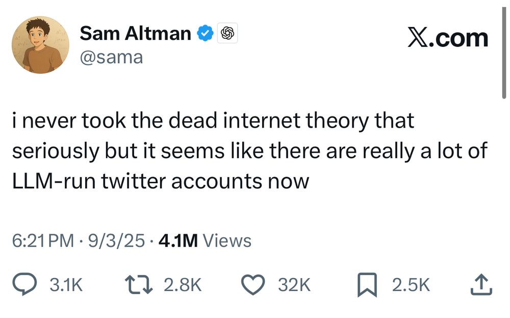 Sam Altman tweet

i never took the dead internet theory that seriously but it seems like there are really a lot of LLM-run twitter accounts now