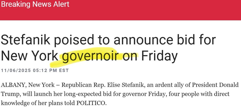 Politico headline 

Breaking News Alert
Stefanik poised to announce bid for New York governoir on Friday

Governoir is highlighted 