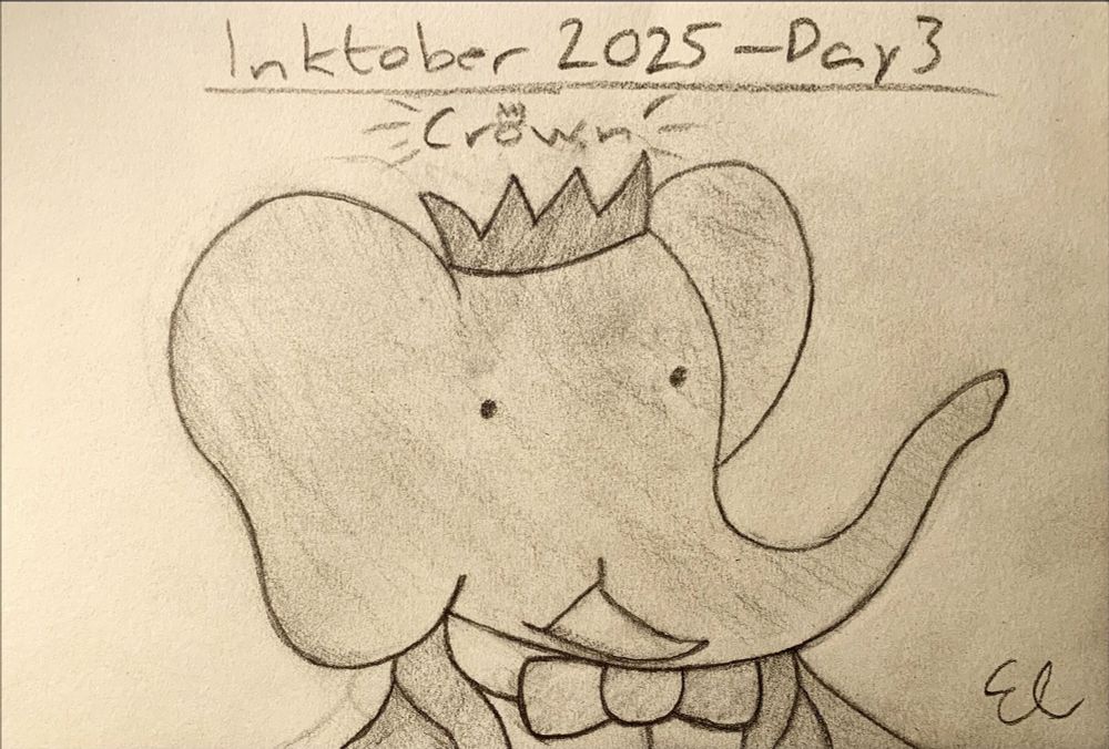 “Inktober 2025 -Day 3, Crown”
A simple sketch of an elephant in a crown and costume names Babar.