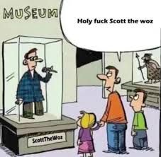 Holy fuck Scott the woz.