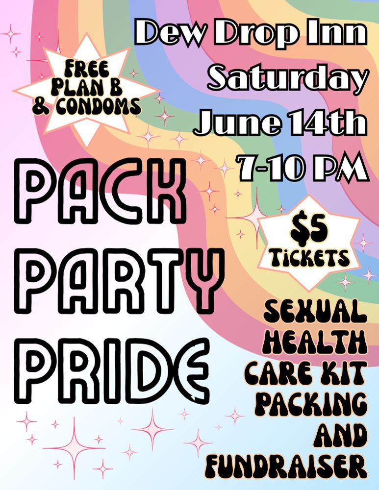 Graphic: Pack Party Pride! Dew Drop Inn, Saturday, June 14 7-10 pm. $5 tickets. Sexual health care kit packing and fundraiser. 