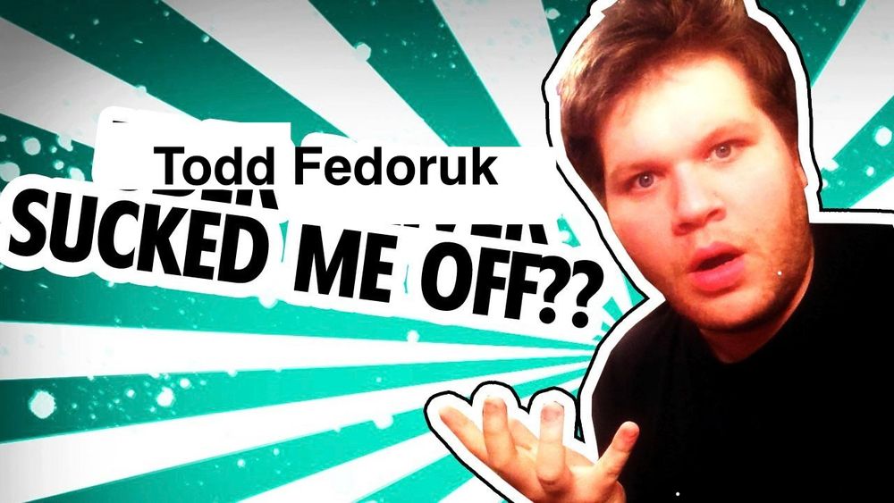Uber driver sucked me off meme but uber driver replaced with Todd fedoruk