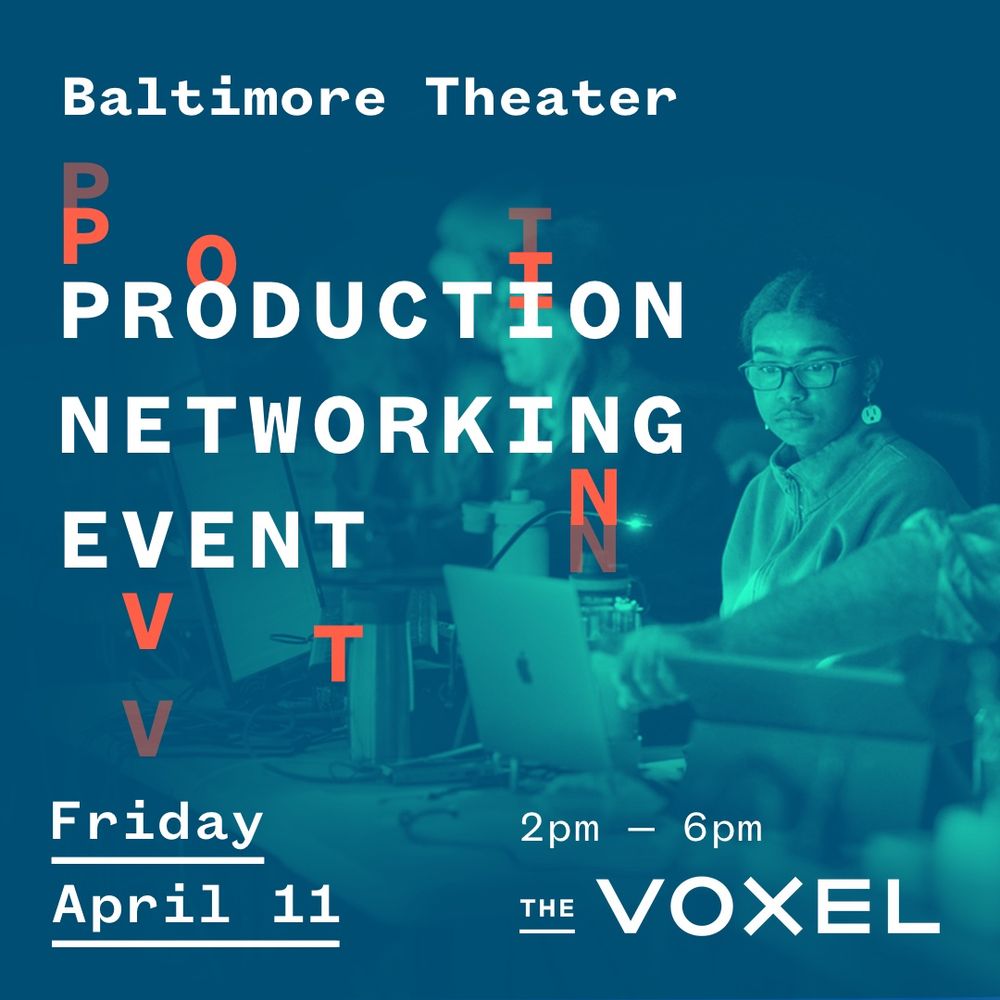 Baltimore Theater Production Networking Event - Friday April 11 from 2pm to 6pm at Voxel Theater