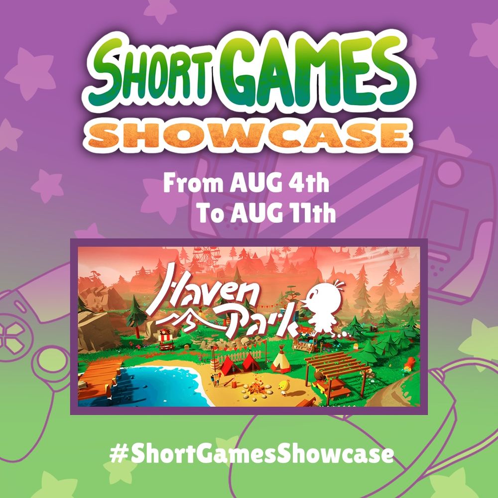 Short Games Showcase
Aug 4th-11th

Haven Park