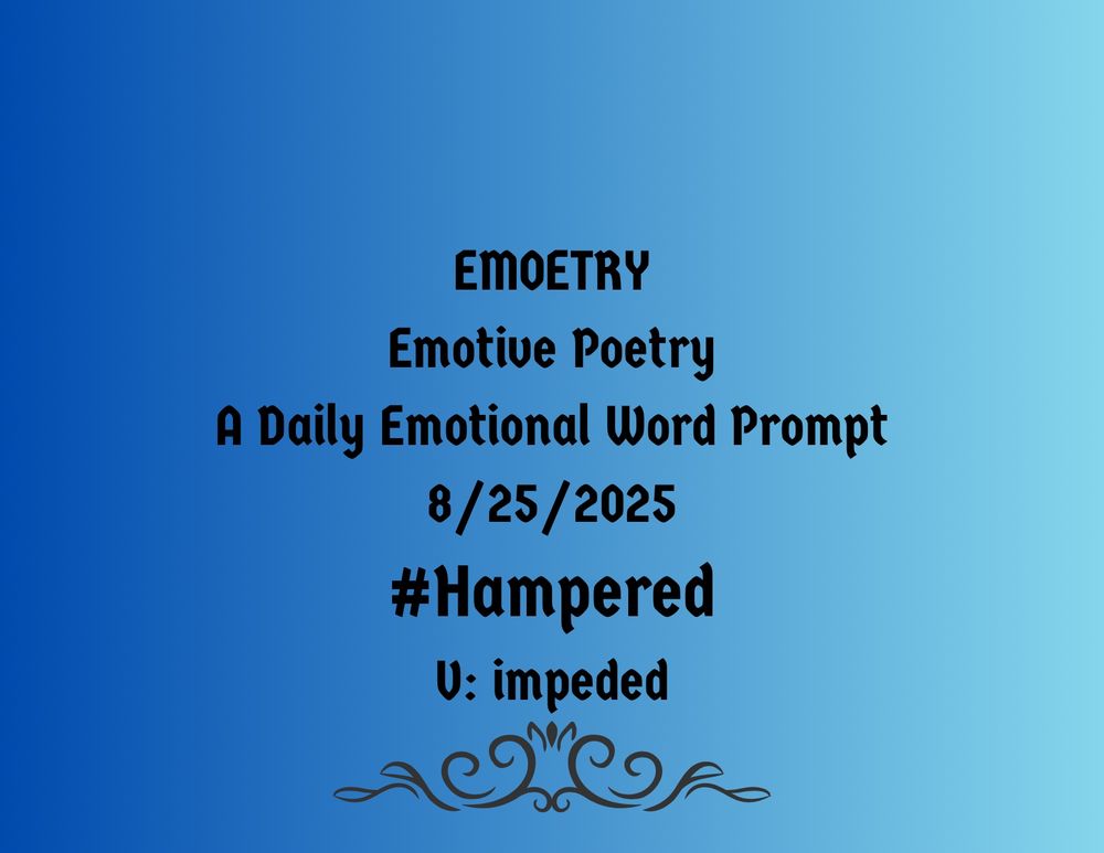 #Emoetry prompt 8/25/2025 #Hampered