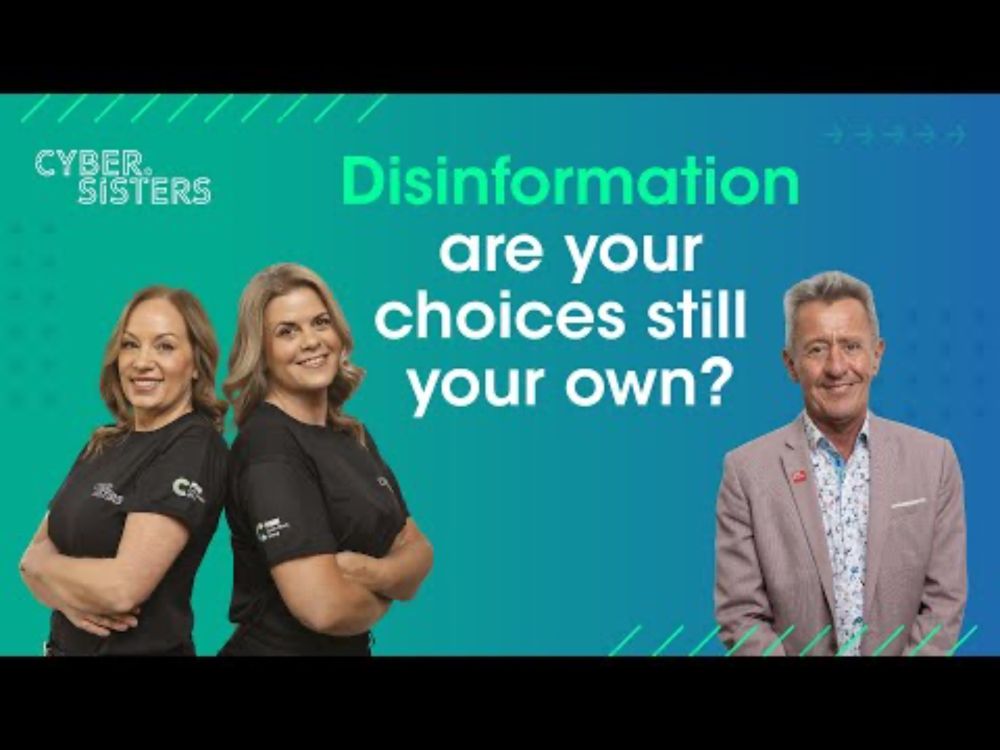 Cyber Sisters x Ian Johnson | Disinformation: Are Your Choices Still Your Own?