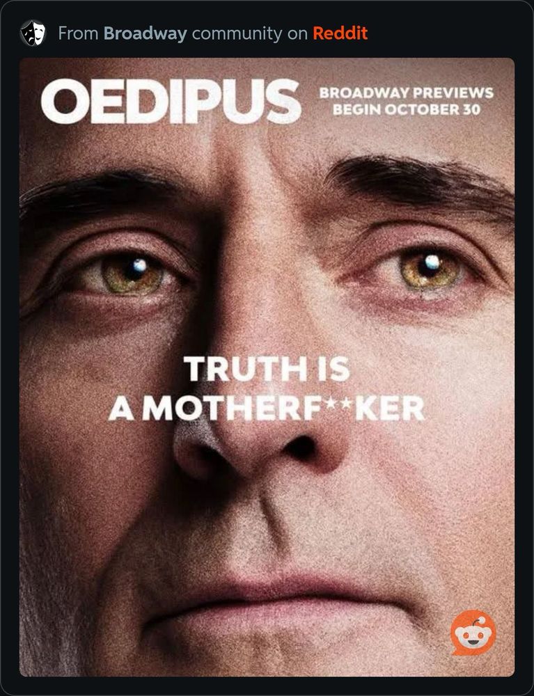 Poster for new production of Oedipus, featuring a close-up of Mark Strong’s face, and the tagline ‘Truth is a motherf**ker’