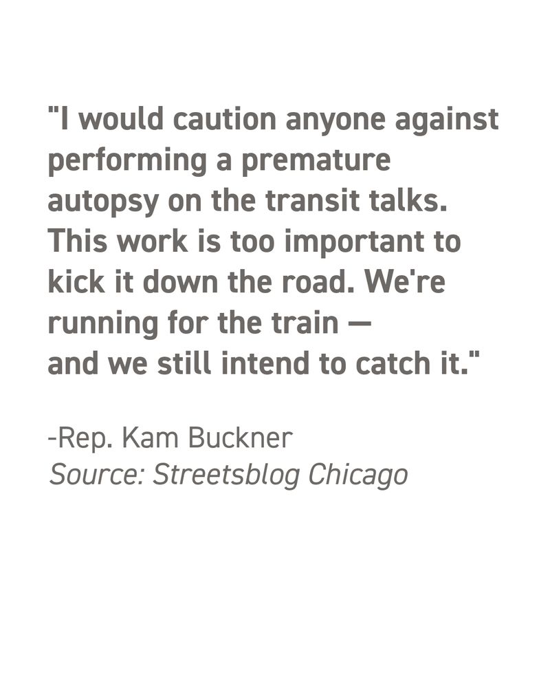 Quote from Rep. Kam Buckner advising folks not to count on the transit legislation in veto session at the capitol