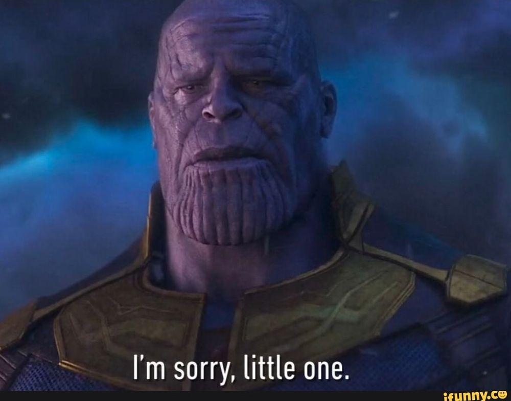 thanos from avengers infinity war says `` i 'm sorry , little one . ``