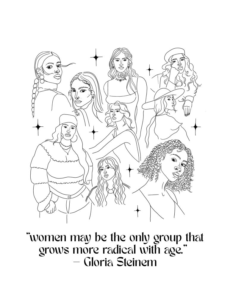Nine hand drawn women with sparkles in between them. Below a quote by Gloria Steinem reads “women may be the only group that grows more radical with age.”
