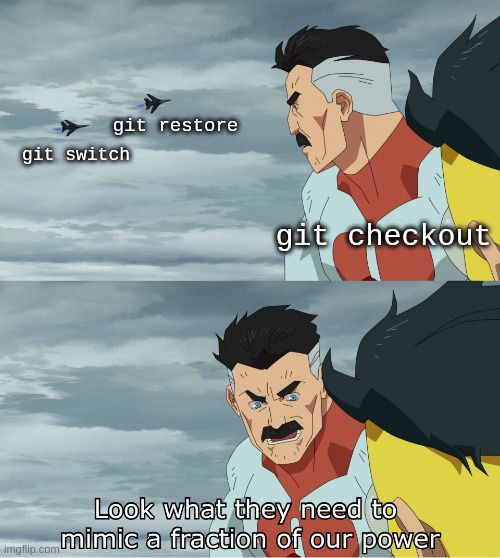 The "look what they need to mimic a fraction of our power" meme, with the fighter jets being `git switch` and `git restore`, and the superheroes being `git checkout`