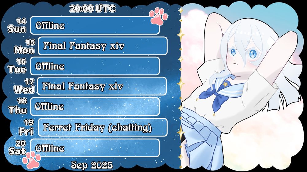 September 2025 streaming schedule, starting at 20:00 UTC.  Sunday September 14th: Offline.  Monday September 15th: Final Fantasy 14.  Tuesday September 16th: Offline.  Wednesday September 17th: Final Fantasy 14.  Thursday September 18th: Offline.  Friday July September 19th: Ferret Friday.  Saturday September 20th: Offline.
