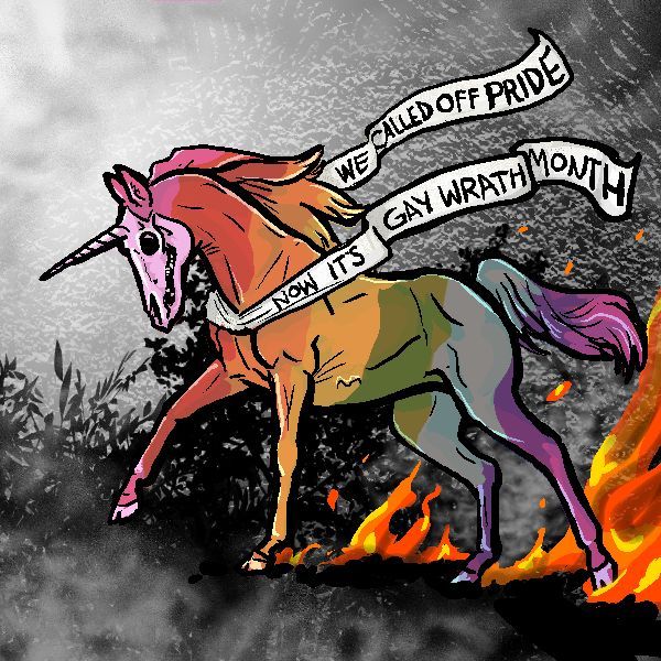A Rainbow unicorn with a skull for a face with flames emitting from its hooves steps across the image wearing a banner that reads, "We called off Pride. Now it's Gay Wrath Month". 