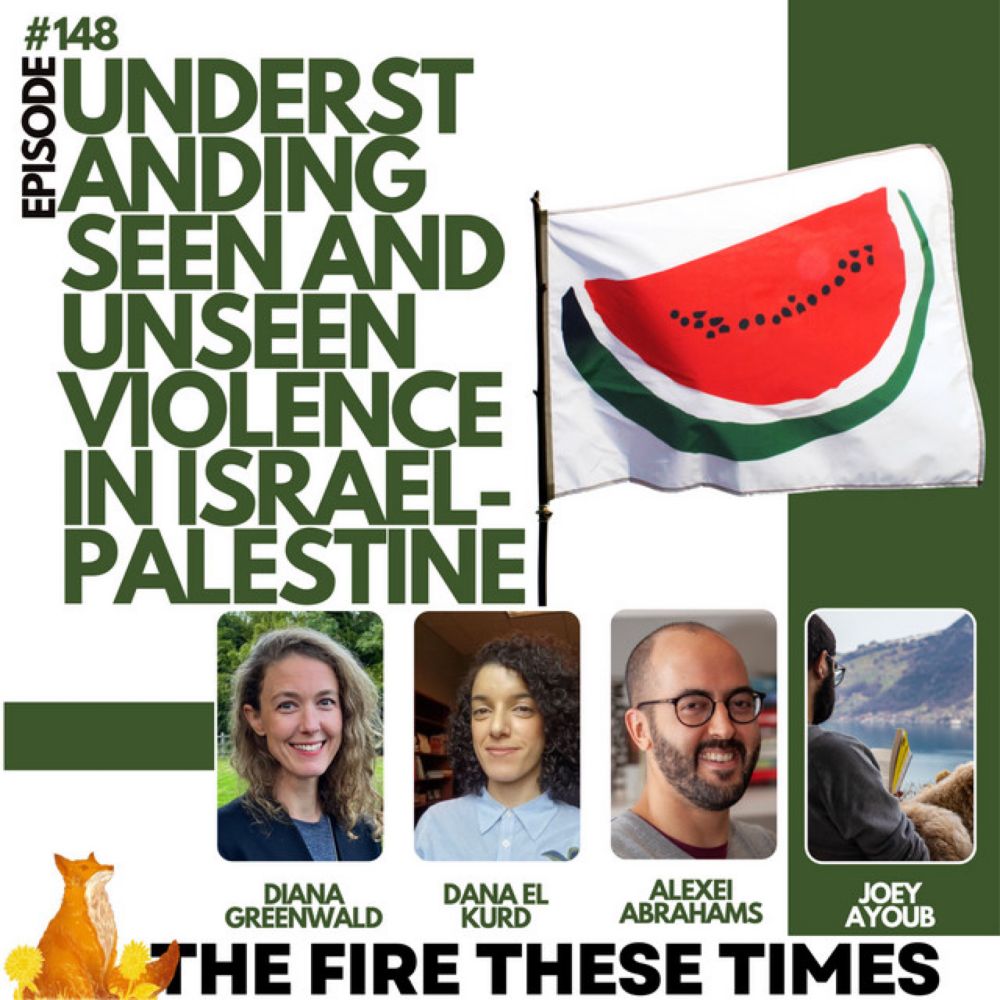 148/ Understanding Seen and Unseen Violence in Israel-Palestine w/ Diana Greenwald & Alexei Abrahams