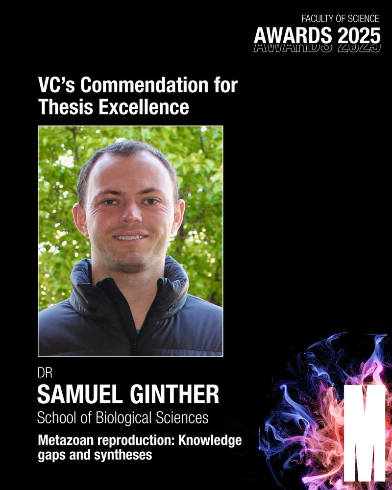 Faculty of Science Awards 2025 graphic for “VC’s Commendation for Thesis Excellence.” Includes name Dr Samuel Ginther, School of Biological Sciences, thesis title “Metazoan reproduction: Knowledge gaps and syntheses,” with a colourful abstract design and large letter M.