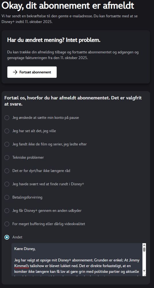Danish cancellation page for Disney Plus, with 'other' selected as reason, with a long rant about the political situation in the united states and how disney is on the wrong side of history with their cancellation of Jimmy Kimmel.