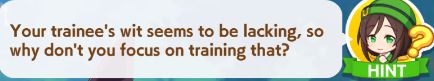 A screenshot from horse game. Its a hint that reads "Your trainee's wit seems to be lacking, so why don't you focus on training that?"