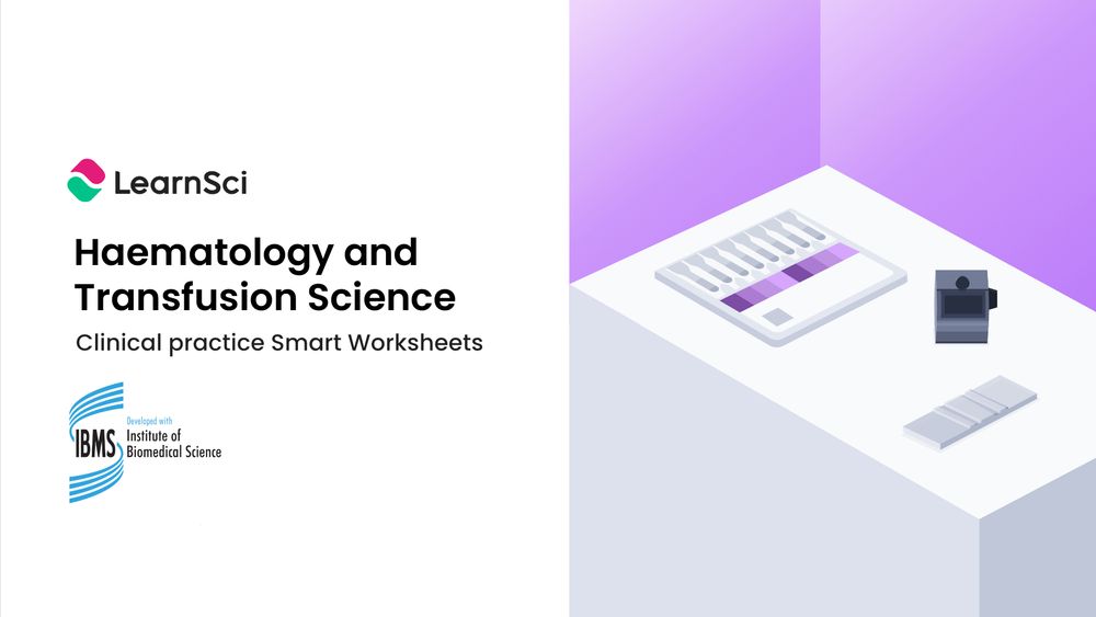 Haematology and Transfusion Science. Clinical practice Smart Worksheets. IBMS and LearnSci logos attached, along side an illustration of lab tools.