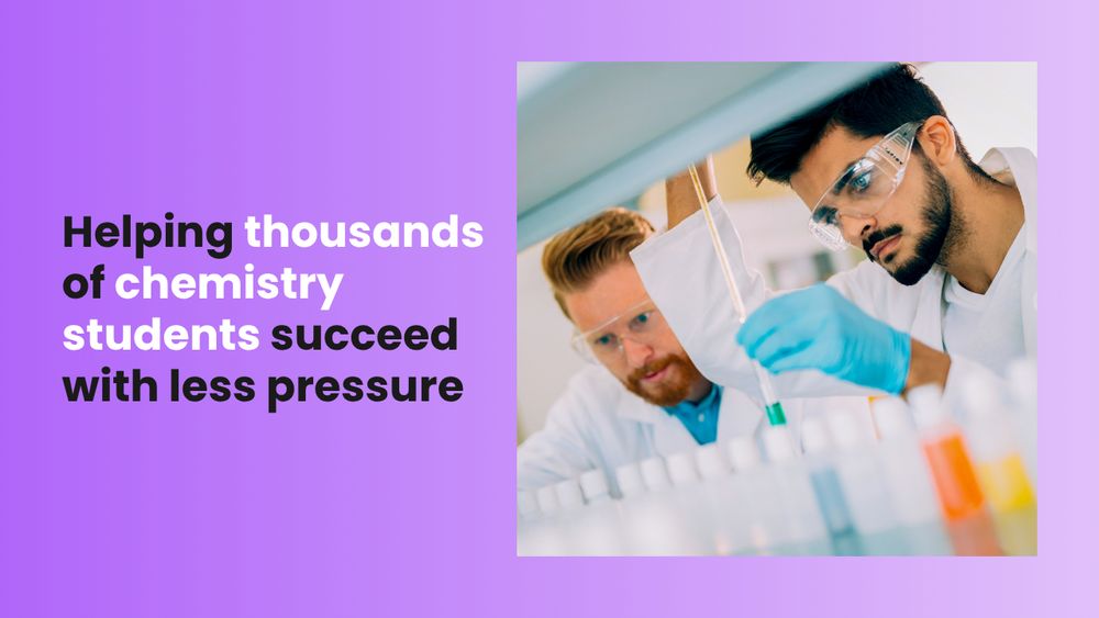 "Helping thousands of chemistry students succeed with less pressure" two students in lab wear doing chemistry.