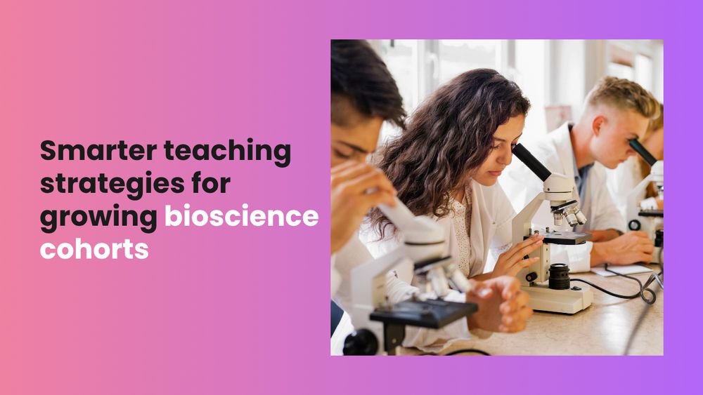 Smarter teaching for growing bioscience cohorts