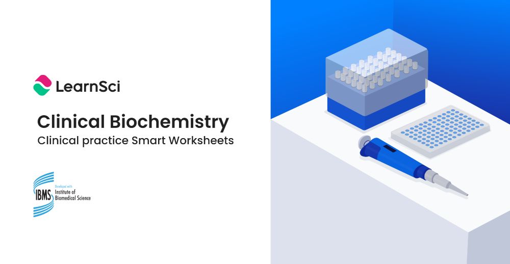 Clinical Biochemistry, Clinical practice Smart Worksheets. Accompanied by the LearnSci logo and Institute of Biomedical Science logo.