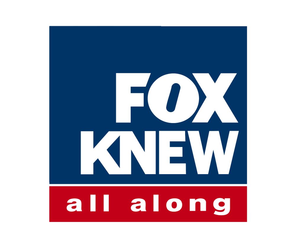 FOX
KNEW
all along