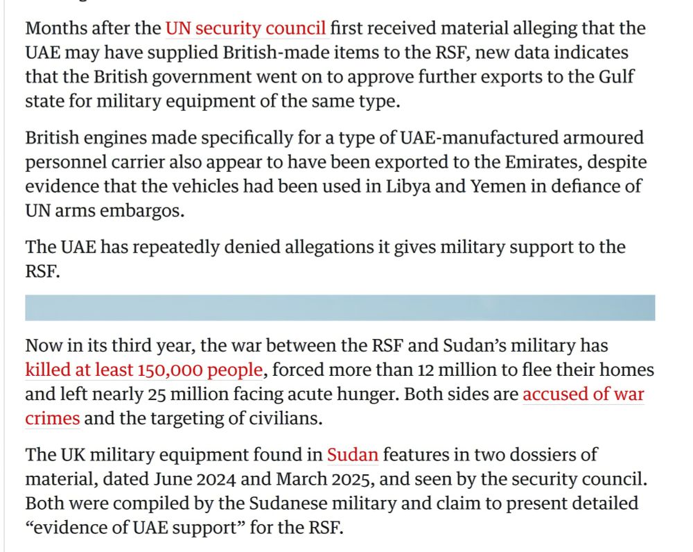 paragraphs of text from an article in the Guardian newspaper; the key paragraph is:
"Months after the UN security council first received material alleging that the UAE may have supplied British-made items to the RSF, new data indicates that the British government went on to approve further exports to the Gulf state for military equipment of the same type."