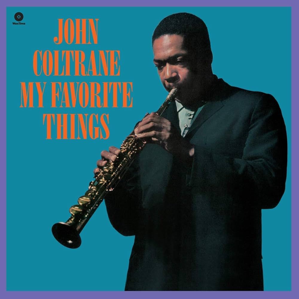 Album cover with photo of artist playing sax:

JOHN
COLTRANE 
MY FAVORITE 
THINGS