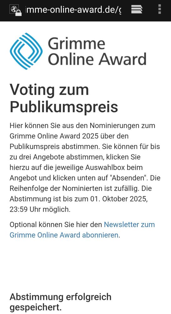 Voting zum Publikumspreis des Grimme Online Awards
Hinweise zur Abstimmung folgen.
https://w1.grimme-online-award.de/goa/voting/ext_voting.pl