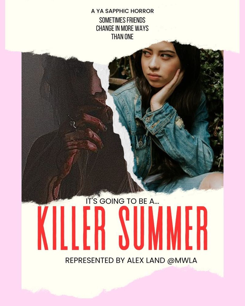 A YA Sapphic horror, sometimes friends change in more ways than one. It's going to be a KILLER SUMMER, represented by Alex Land @MWLA. torn picture of girl licking red off hand and girl in denim jacket looking away. Poster has pink undertones