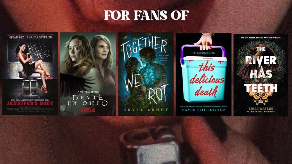 For fans of: Jennifer's Body poster, Devil in Ohio poster, Together We Rot cover, This Delicious Death cover, The River Has Teeth cover.