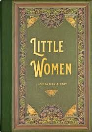 Book cover "Little Women" by Louisa May Alcott, shows the title in big letters, the author in smaller letters, both in gold, against a green background with a floral and butterfly border. 