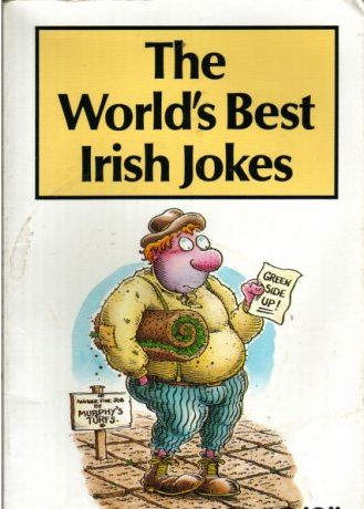 It's a pretty low bar, but the title of this book is "The World's Best Irish Jokes"