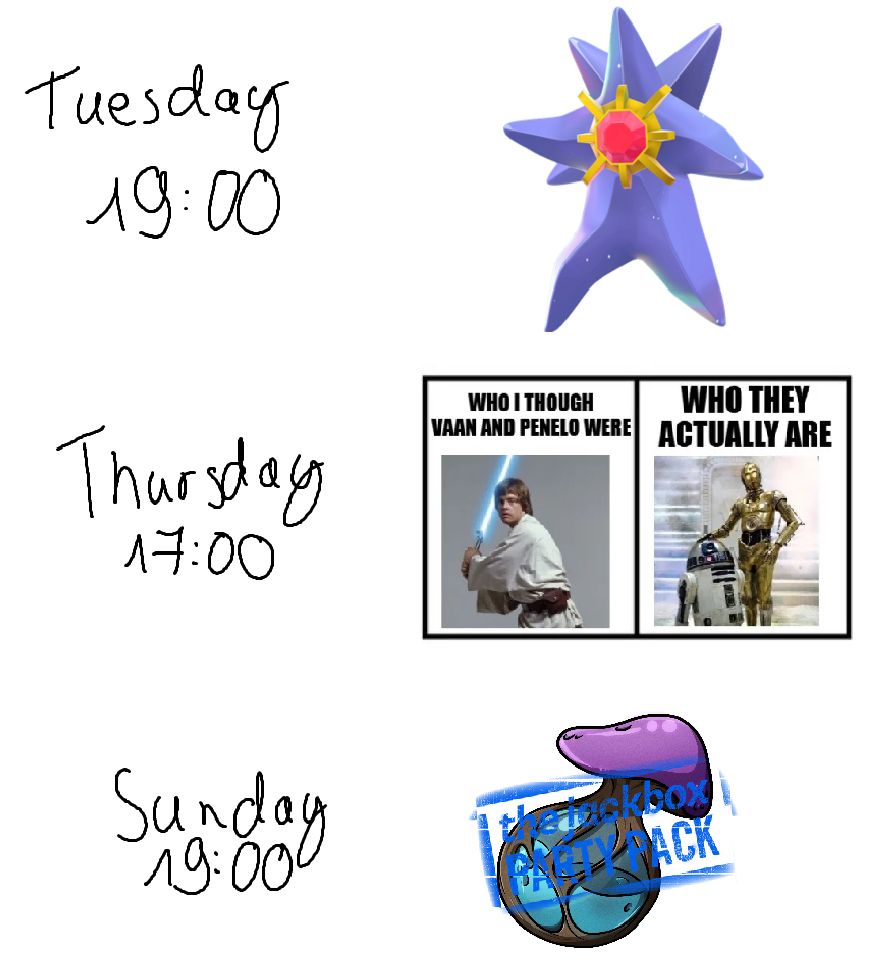 Tuesday 7pm UTC+1 - Pokemon Legends ZA
Thursday 5pm UTC+1 - Final Fantasy 12 TZA
Sunday 7pm UTC+1 - Jackbox with the Sunday Mafia