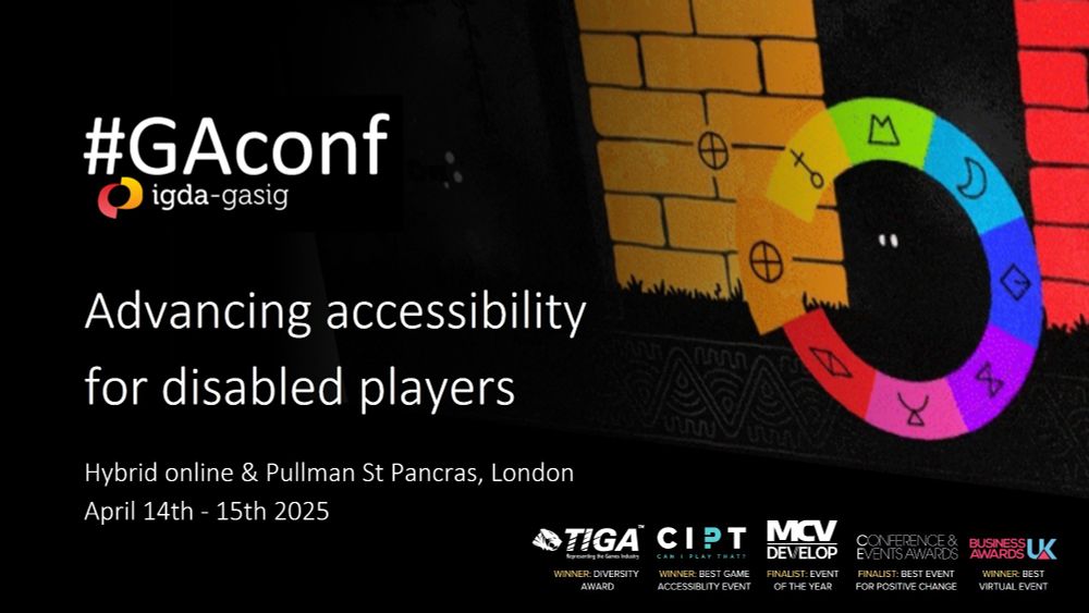 #GAconf (igda-gasig). Advancing accessibility for disabled players. Hybrid online & Pullman St Pancras, London, April 14th-15th 2025

