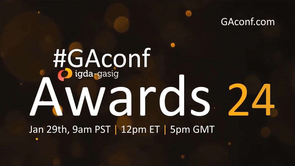 GAconf (IGDA-GASIG) Awards 24. Jan 19th, 9am PST, 12pm ET, 5pm GMT. GAconf.com.